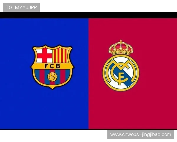 巴萨欧冠大胜振奋军心皇马蓄势待发国家德比一触即发